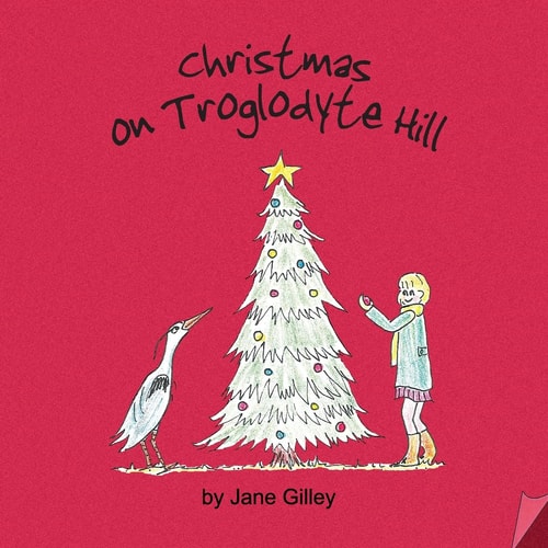 Christmas on Troglodyte Hill - Book Three of the Troglodyte Trilogy