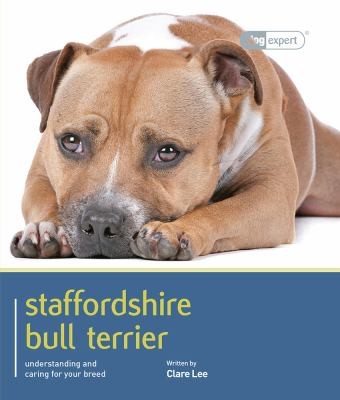 Staffordshire Bull Terrier: Understanding and Caring For Your Dog