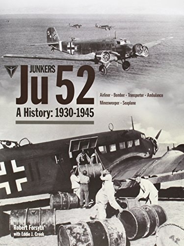 Junkers Ju 52: A History: 1933-1945