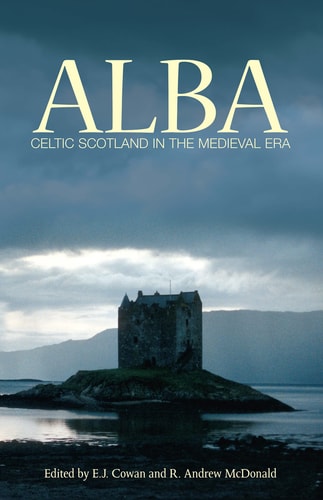 Alba Celtic Scotland in the Medieval Era