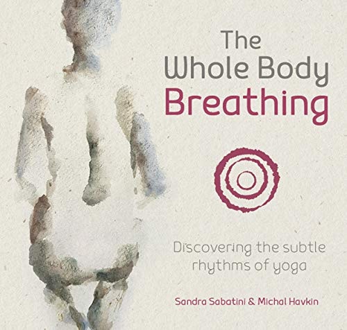 The Whole Body Breathing Discovering the Subtle Rhythms of Yoga
