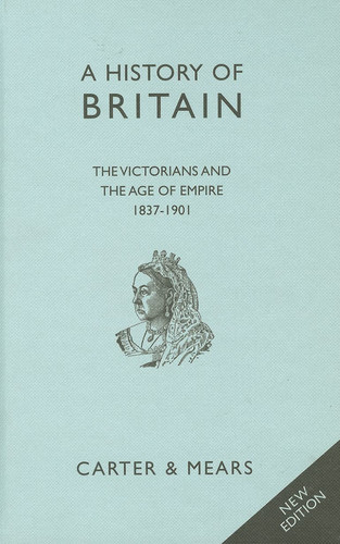 History of Britain The Victorians and the Age of Empire, 1837-1901