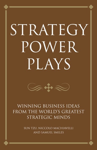 Strategy Power Plays Winning Business Ideas from the World's Greatest Strategic Minds