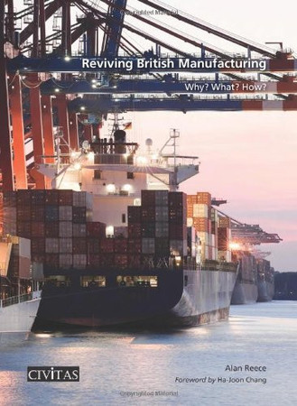 Reviving British manufacturing: why? what? how?