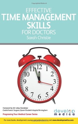 Effective Time Management Skills Doctors Making the Most of the Time You Have