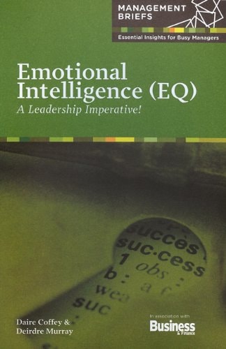 Emotional Intelligence (EQ) A Leadership Imperative!