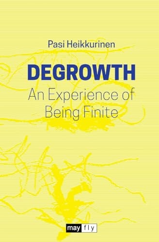 Degrowth An Experience of Being Finite