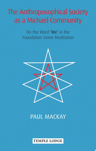 The Anthroposophical Society as a Michael Community On the Word 'We' in the Foundation Stone Meditation