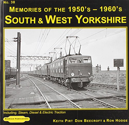 South & West Yorkshire Memories of the 1950's-1960's 38: Including Steam, Diesel & Electric Traction