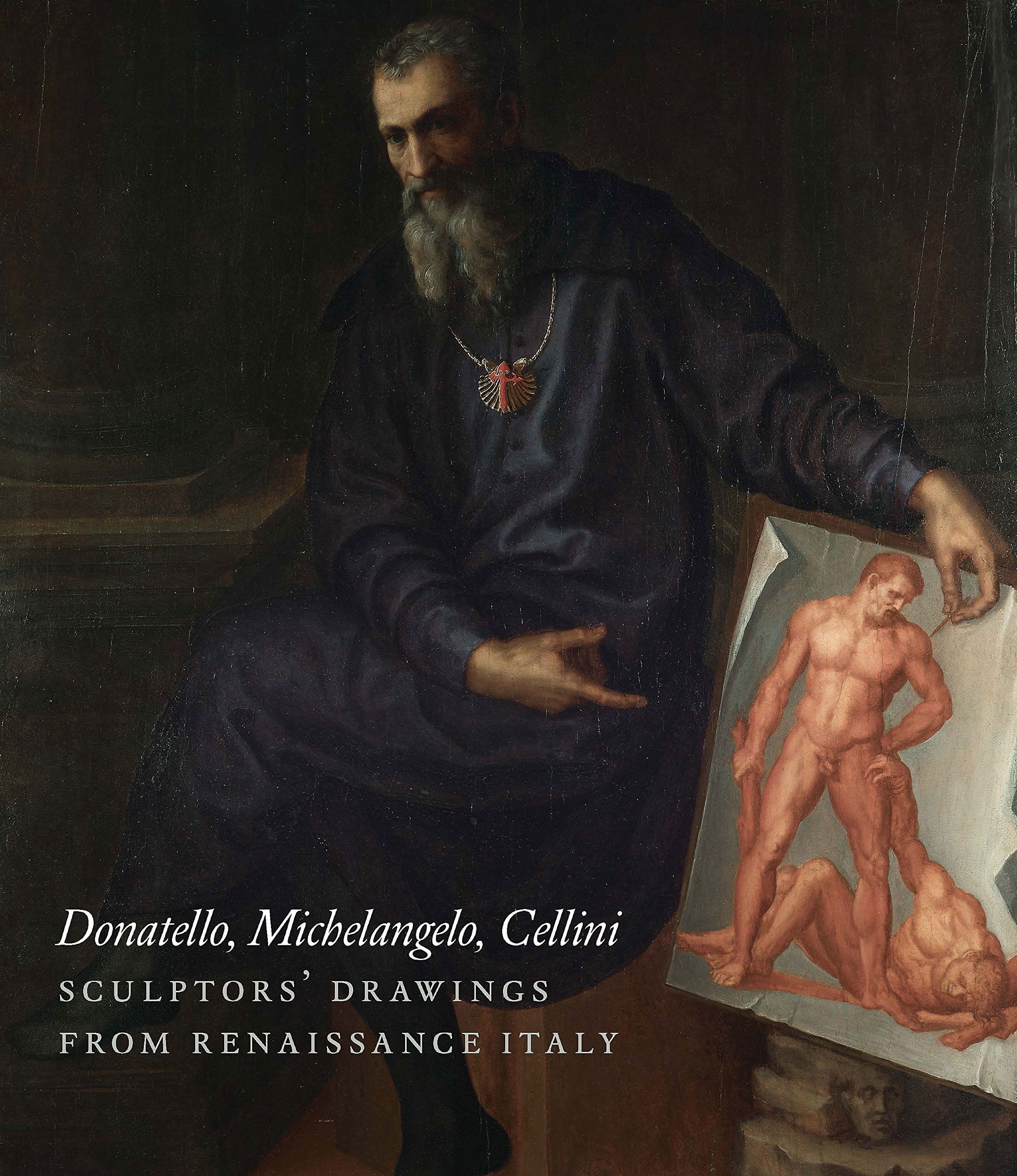 Donatello, Michelangelo, Cellini: Sculptor's Drawings from Renaissance Italy