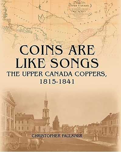 Coins are Like Songs The Upper Canada Coppers, 1815-1841