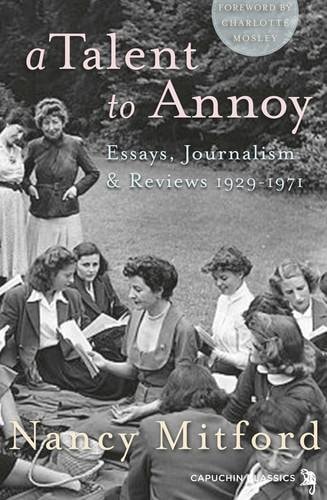 A Talent to Annoy: Essays, Journalism and Reviews 1929-1971