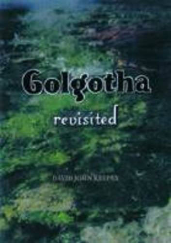 Golgotha Revisited The Enigma of Jesus of Nazareth