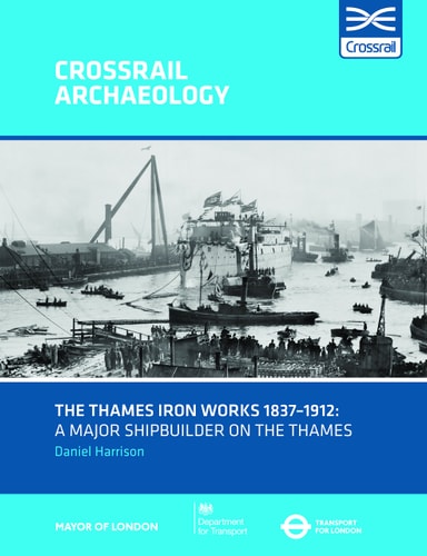 The Thames Iron Works 1837-1912 A Major Shipbuilder on the Thames