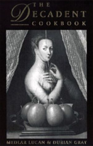 The Decadent Cookbook (Literary Cookbooks)