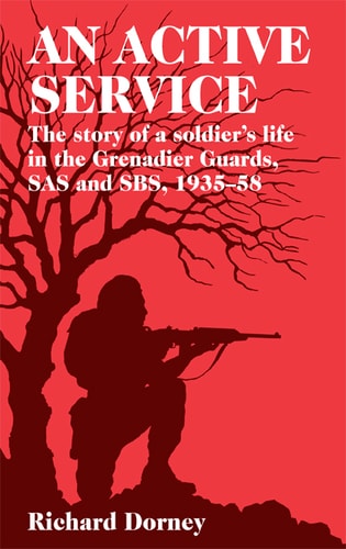 Active Service: The Story of a Soldier’s Life in the Grenadier Guards and SAS 1935-58
