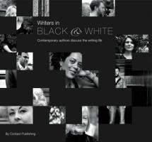 Writers in Black & White Contemporary Authors Discuss the Writing Life