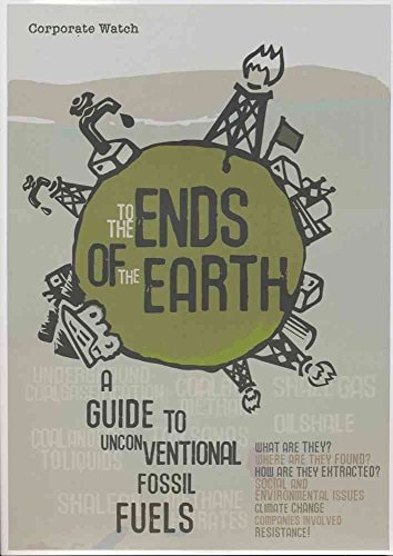 To the Ends of the Earth A Guide to Unconventional Fossil Fuels