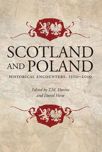 Scotland and Poland Historical Encounters, 1500-2010