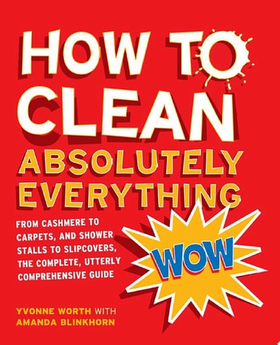 How to Clean Absolutely Everything