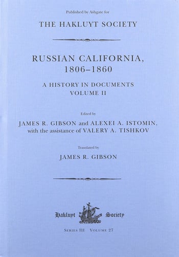 Russian California, 1806-1860: A History in Documents (Hakluyt Society, Third Series)