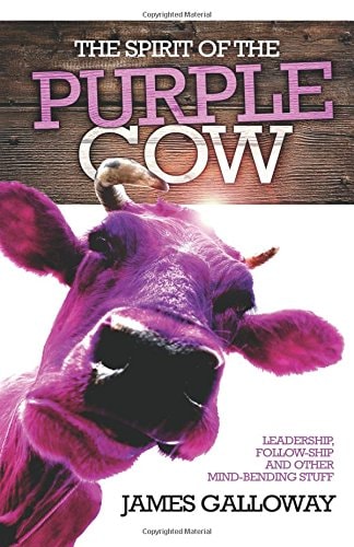 The Spirit of the Purple Cow Leadership, Follow-Ship and Other Mind-Bending Stuff