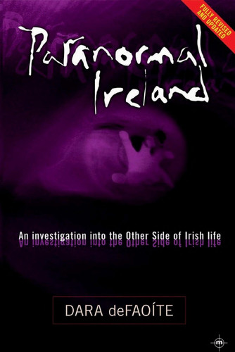 Paranormal Ireland - A journey into the other side of Irish Life