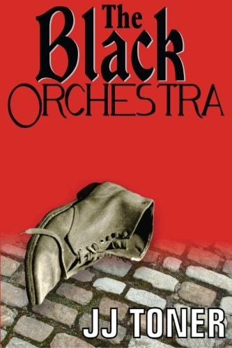 The Black Orchestra A Ww2 Spy Thriller