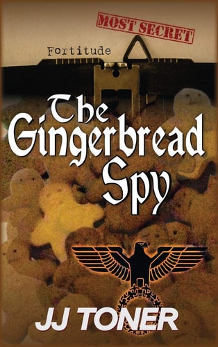 The Gingerbread Spy: A WW2 Spy Story