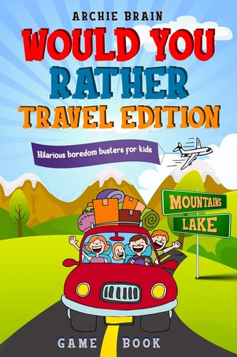 Would You Rather Game Book Travel Edition Hilarious Plane, Car Game : Road Trip Activities For Kids & Teens