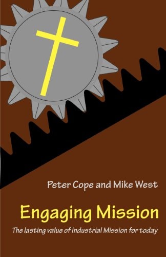 Engaging Mission The Lasting Value of Industrial Mission for Today