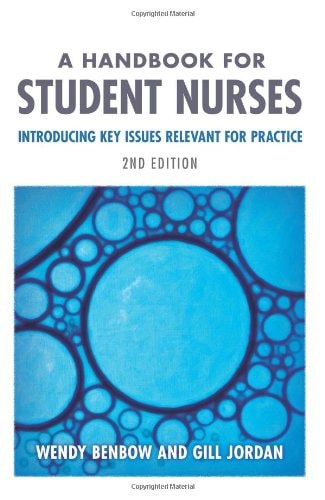 A Handbook for Student Nurses Introducing Key Issues Relevant for Practice
