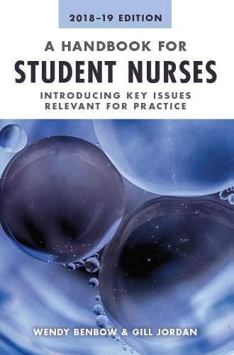 A Handbook for Student Nurses, 2018-19 Edition Introducing Key Issues Relevant for Practice