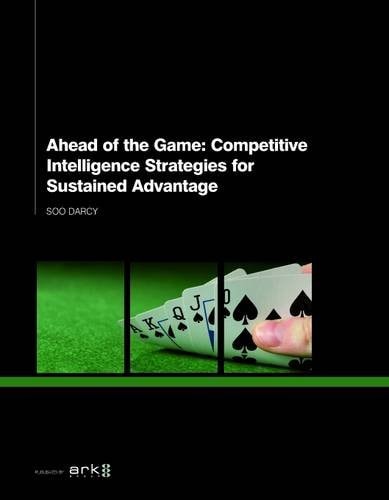 Ahead of the Game Competitive Intelligence Strategies for Sustained Advantage