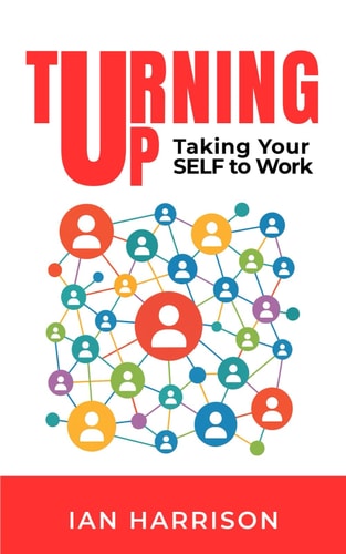 Turning Up - Taking Your SELF to Work