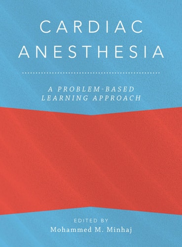 Cardiac Anesthesia: A Problem-Based Learning Approach (Anaesthesiology: A Problem-Based Learning Approach)