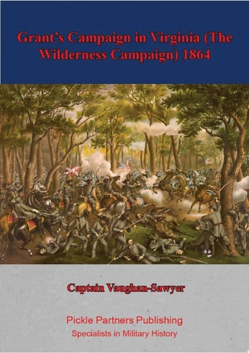 Grant's Campaign in Virginia (The Wilderness Campaign) 1864