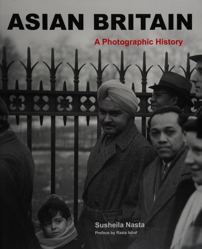 Asian Britain A Photographic History
