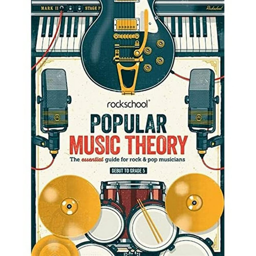 Popular Music Theory The Essential Guide for Rock & Pop Musicians. Debut to grade 5