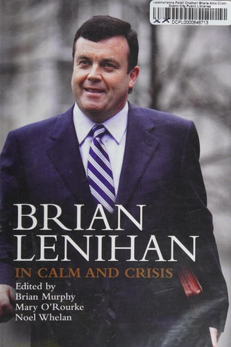 Brian Lenihan In Calm and Crisis