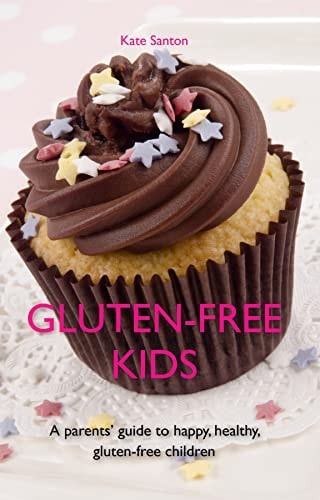 Gluten-Free Kids A Parents' Guide to Happy, Healthy, Gluten-Free Children
