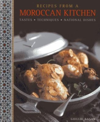 Recipes From A Moroccan Kitchen: Tastes, Techniques, National Dishes