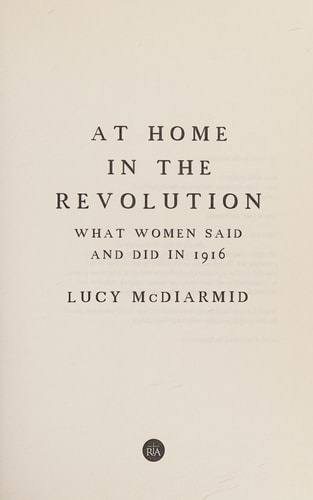 At Home in the Revolution What Women Said and Did in 1916