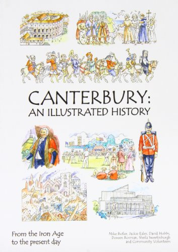Canterbury An Illustrated History : from the Iron Age to the Pesent Day