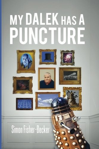 My Dalek has a Puncture (Simon Fisher-Becker's autobiography)