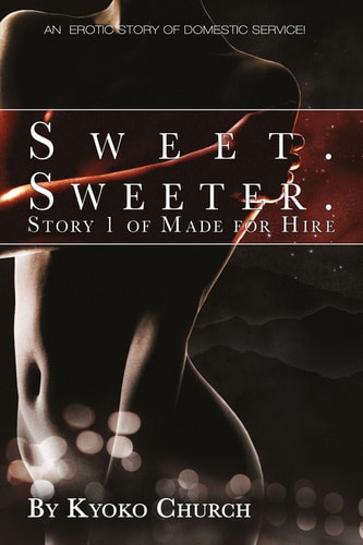 Sweet. Sweeter. An erotic story of domestic service