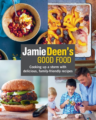 Jamie Deen's Good Food Cooking Up a Storm with Delicious, Family-Friendly Recipes