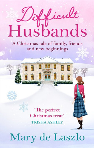 Difficult Husbands: A Christmas tale of family, friends and new beginnings