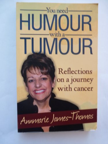 You Need Humour with a Tumour! Reflections on a Journey with Cancer