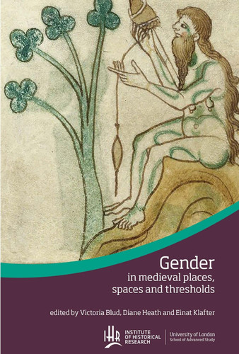 Gender in Medieval Places, Spaces and Thresholds